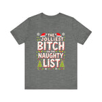 Jolliest Bit*h On The Naughty List Tee