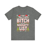 Jolliest Bit*h On The Naughty List Tee