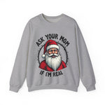Sarcastic Santa Sweatshirt, "Ask Your Mom If I'm Real" Funny Christmas Sweater