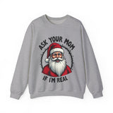 Sarcastic Santa Sweatshirt, "Ask Your Mom If I'm Real" Funny Christmas Sweater