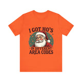 Sarcastic Santa Tee - "I Got Ho's In Different Area Codes" Funny Christmas T-Shirt