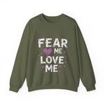 Fear Me, Love Me Sweatshirt