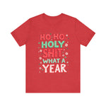 Funny Holiday Tee - Ho Ho Holy Sh*t What A Year T-Shirt