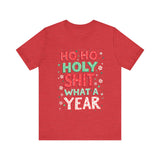 Funny Holiday Tee - Ho Ho Holy Sh*t What A Year T-Shirt