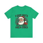 Sarcastic Santa Tee - "I Got Ho's In Different Area Codes" Funny Christmas T-Shirt