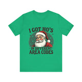 Sarcastic Santa Tee - "I Got Ho's In Different Area Codes" Funny Christmas T-Shirt