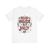 Dead Inside but Jolly AF Holiday Tee