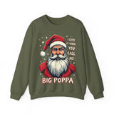 Sarcastic "I Love It When You Call Me Big Poppa" Santa Sweatshirt, Funny Christmas Sweater for Him