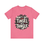 Sarcastic Christmas T-Shirt - "Don't Get Your Tinsel in a Tangle" Tee
