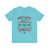 Mrs Claus in the Streets, Ho Ho Ho In the Sheets Festive Funny Tee