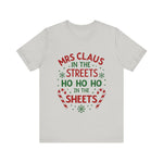 Mrs Claus in the Streets, Ho Ho Ho In the Sheets Festive Funny Tee