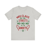 Mrs Claus in the Streets, Ho Ho Ho In the Sheets Festive Funny Tee