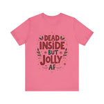 Dead Inside but Jolly AF Holiday Tee