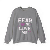 Fear Me, Love Me Sweatshirt