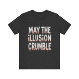May the Illusion Crumble Unisex Tee