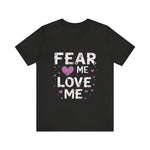 Fear Me, Love Me Cute Graphic Tee