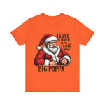 Funny Big Poppa Santa Tee - I Love It When You Call Me Big Poppa T-Shirt