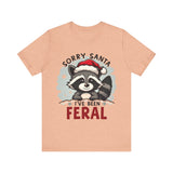 "Sorry Santa I've Been Feral" Raccoon Santa Tee