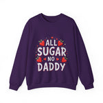 All Sugar No Daddy Sarcastic Crewneck Sweatshirt