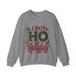 I Put the Ho in Holiday Funny Christmas Sweatshirt