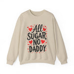 All Sugar No Daddy Sarcastic Crewneck Sweatshirt