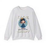 Sarcastic Therapy Quote Sweatshirt - Funny Crewneck Sweater