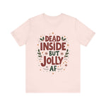 Dead Inside but Jolly AF Holiday Tee
