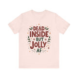 Dead Inside but Jolly AF Holiday Tee