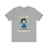 Therapeutic Humor Tee - I'm Fine, The Rest of You Need Therapy