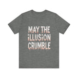 May the Illusion Crumble Unisex Tee