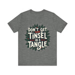 Sarcastic Christmas T-Shirt - "Don't Get Your Tinsel in a Tangle" Tee