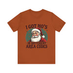 Sarcastic Santa Tee - "I Got Ho's In Different Area Codes" Funny Christmas T-Shirt