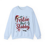 Festive But Stabby Funny Sweatshirt - Sarcastic Holiday Sweater
