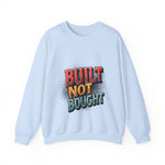 Built Not Bought Sweatshirt