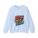 Built Not Bought Sweatshirt