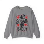 All Sugar No Daddy Sarcastic Crewneck Sweatshirt