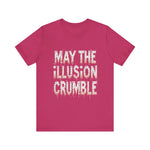 May the Illusion Crumble Unisex Tee