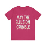 May the Illusion Crumble Unisex Tee