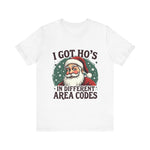 Sarcastic Santa Tee - "I Got Ho's In Different Area Codes" Funny Christmas T-Shirt