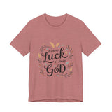 Inspirational "It's Never Luck, It's Always God" Tee - Faith-Based Christian Apparel