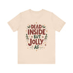 Dead Inside but Jolly AF Holiday Tee