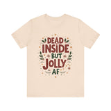 Dead Inside but Jolly AF Holiday Tee