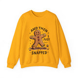 Funny & Whimsical Gingerbread Man Christmas Sweatshirt - "And Then I Just Snapped" Sarcastic Seasonal Gingerbread Man Sweater