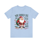Funny Santa Tee, "You Should See The Size Of My Sack" Sarcastic Christmas T-Shirt