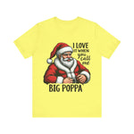 Funny Big Poppa Santa Tee - I Love It When You Call Me Big Poppa T-Shirt
