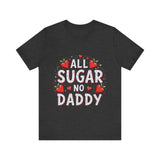 All Sugar No Daddy Flirty Shirt, Sassy T-Shirt
