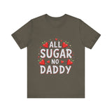All Sugar No Daddy Flirty Shirt, Sassy T-Shirt