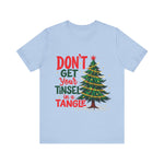 Don't Get Your Tinsel in a Tangle T-Shirt