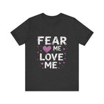 Fear Me, Love Me Cute Graphic Tee