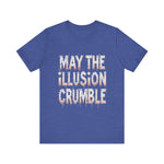 May the Illusion Crumble Unisex Tee